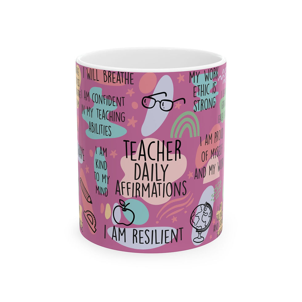 15 oz teacher Daily affirmation mug a view from the front