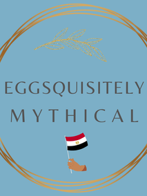Eggsquisitely Mythical #25: Egypt