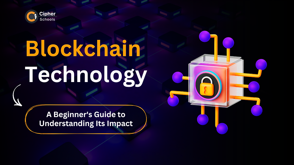 Graphic titled 'Blockchain Technology' by Cipher Schools, featuring a 3D block with a lock in the center, symbolizing security in blockchain. The image emphasizes a guide for beginners to explore the fundamentals and impact of blockchain technology.