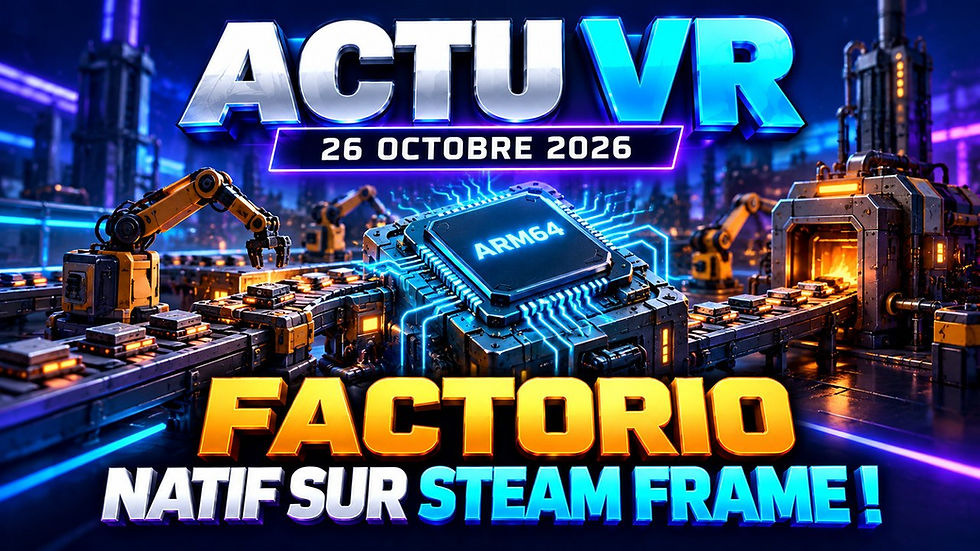 ACTU VR du 26 octobre 2026 : Factorio sur Steam Frame et dernière journée du Next Fest