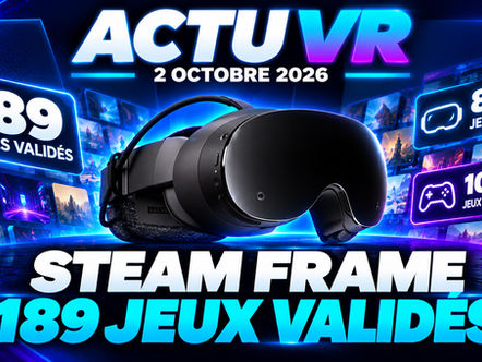 Actu VR du 2 octobre 2026 : Steam Frame atteint 189 titres et VMX arrive