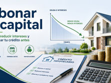 Abonar a capital en un crédito hipotecario: cómo funciona, cuánto se puede ahorrar y qué exige la ley