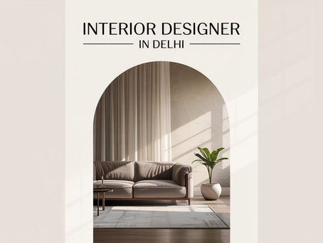 Best 5 Interior Designer in Delhi to Transform Your Space in Style