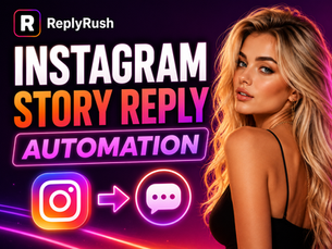 Instagram Story reply automation complete 2026 guide — how to turn Story views into automatic DM leads using keyword triggers and ReplyRush