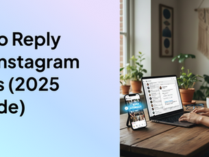 How to Set Up Auto Reply on Instagram DMs in 2025: The Ultimate Guide with ReplyRush