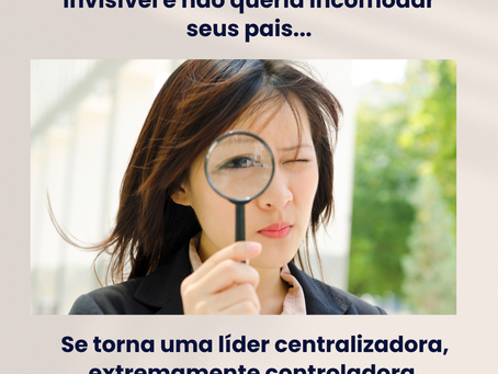 Por trás de uma líder centralizadora e controladora existe uma criança ferida.