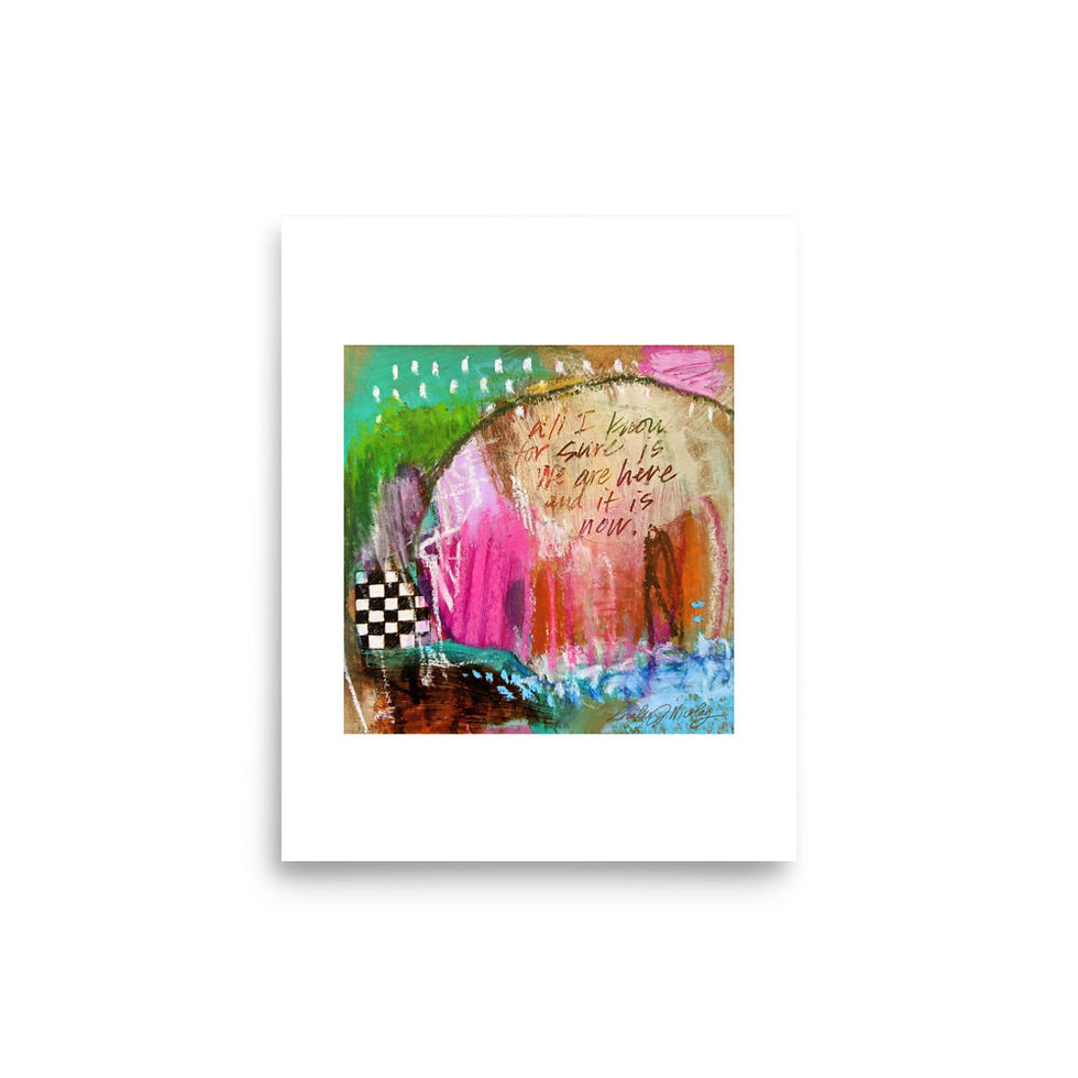 Thumbnail: “We Are Here, It Is Now” Print on Paper - 6”x6”, 10”x10”, 12”x12”