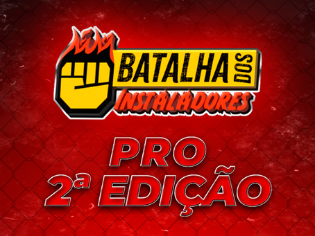 Batalha dos Instaladores Pro: Quem São os Desafiantes da 2ª Edição?