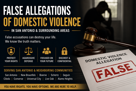 False Allegations of Domestic Violence in San Antonio: How to Protect Yourself