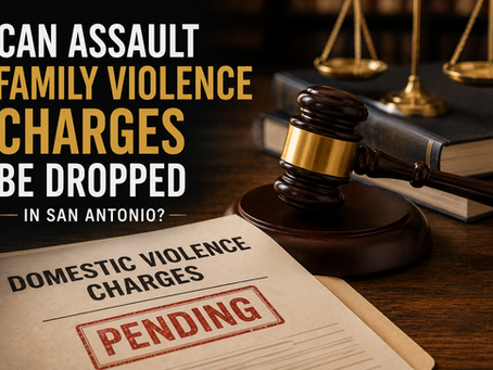Can Assault Family Violence Charges Be Dropped in San Antonio?