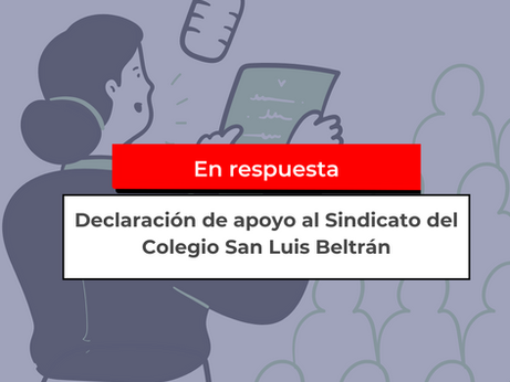 Declaración de apoyo al Sindicato del Colegio San Luis Beltrán