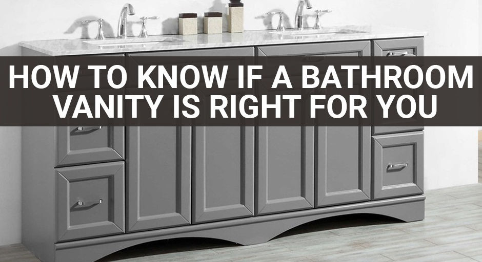 How to Know If a Bathroom Vanity is Right For You