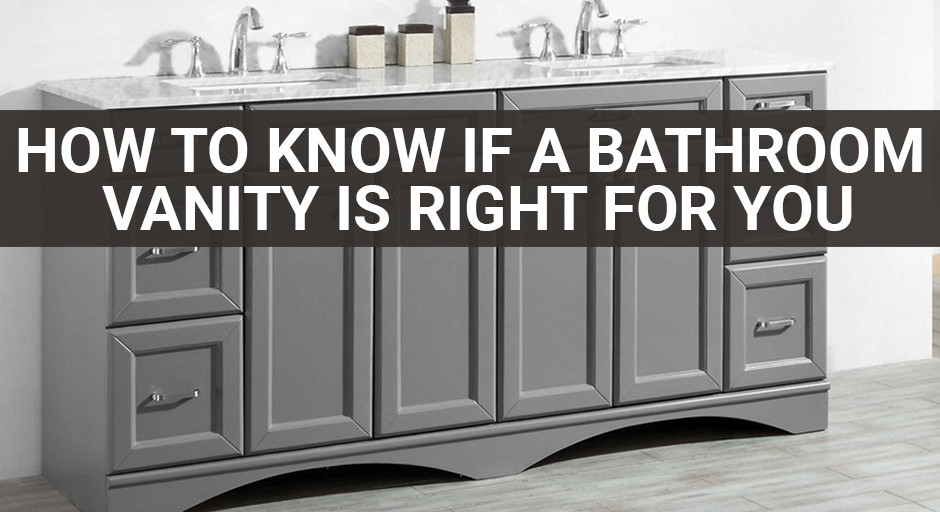 How to Know If a Bathroom Vanity is Right For You