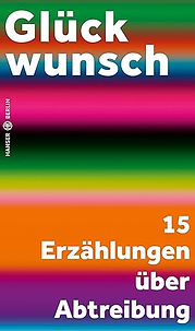 Buchcover: "Glückwunsch 15 Erzählunen über Abtreibung"