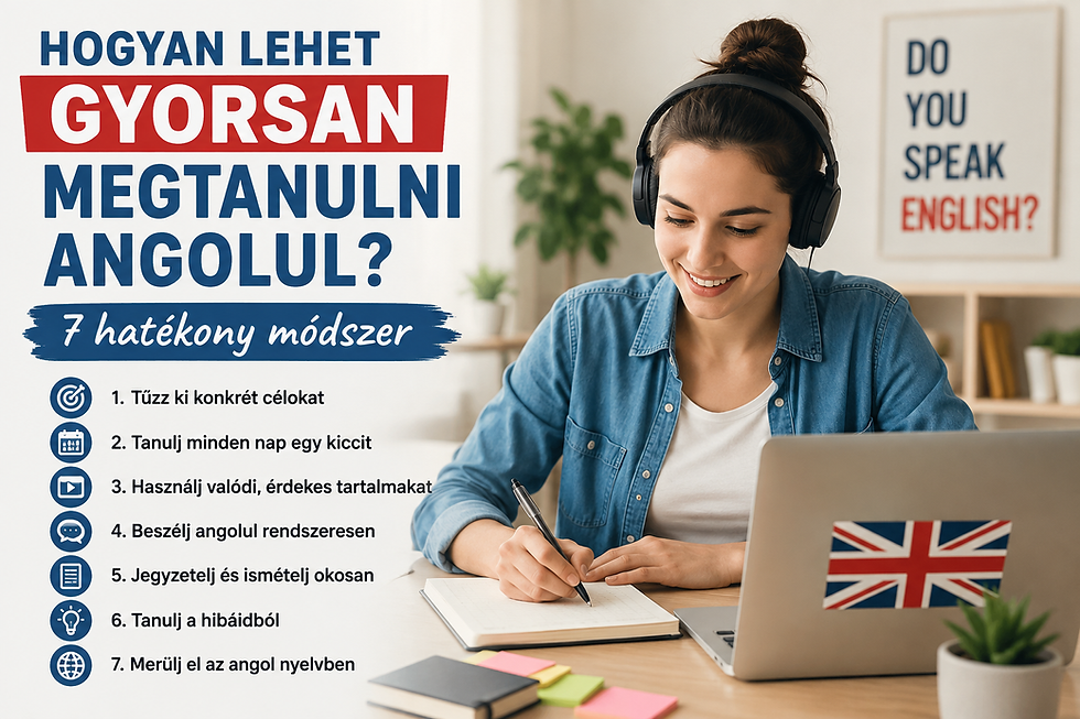 Hogyan lehet gyorsan megtanulni angolul? 7 hatékony módszer