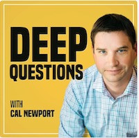Cal Newport - Deep Work podcast