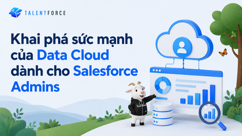 Khai mở sức mạnh của Data Cloud dành cho Salesforce Admins