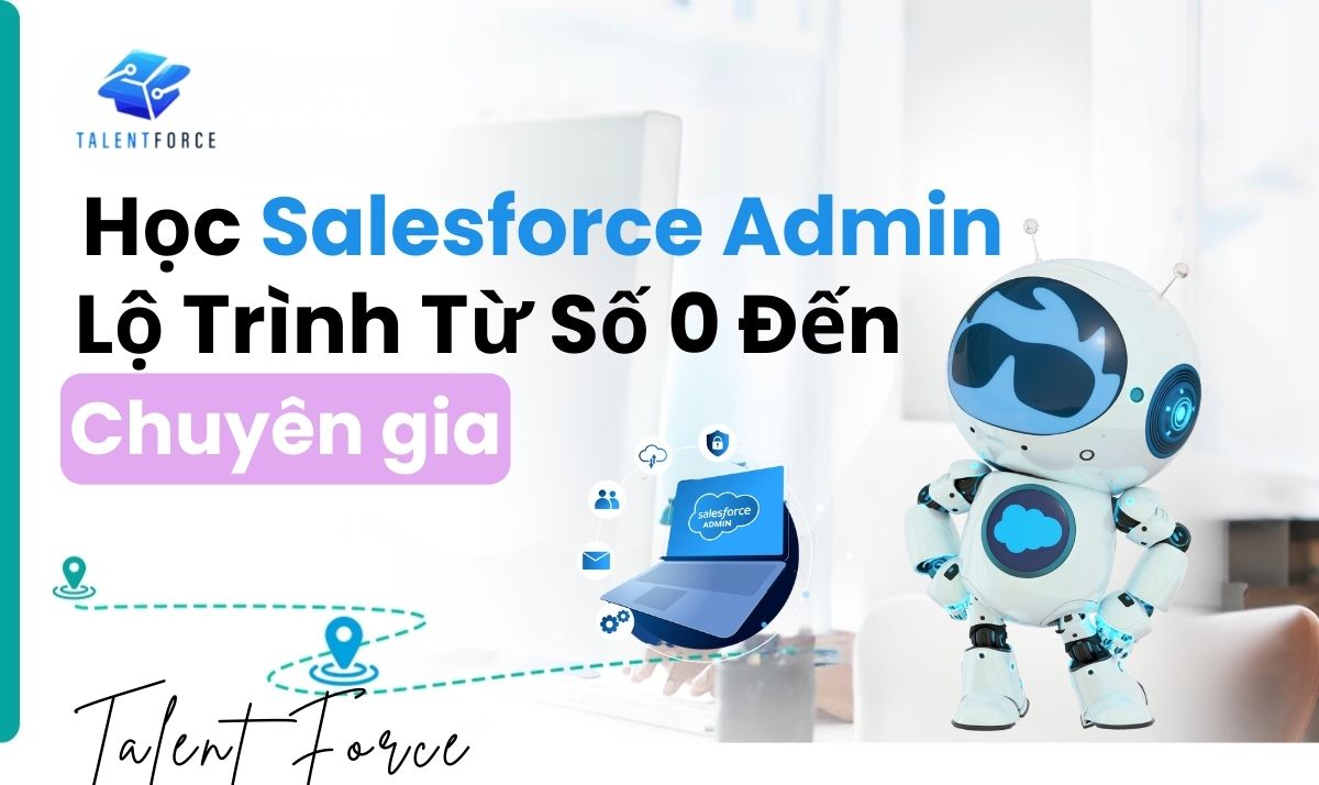 Robot with blue details stands beside Vietnamese text about learning Salesforce Admin from beginner to expert. Light, tech-themed background.
