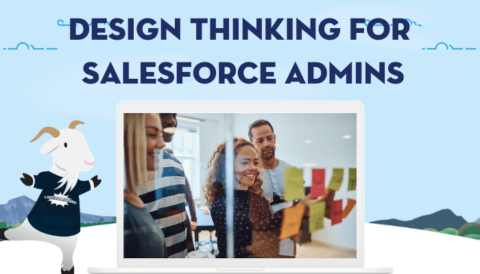 Group of people smiling and discussing in front of sticky notes. Text reads "Design Thinking for Salesforce Admins." Goat mascot in foreground.