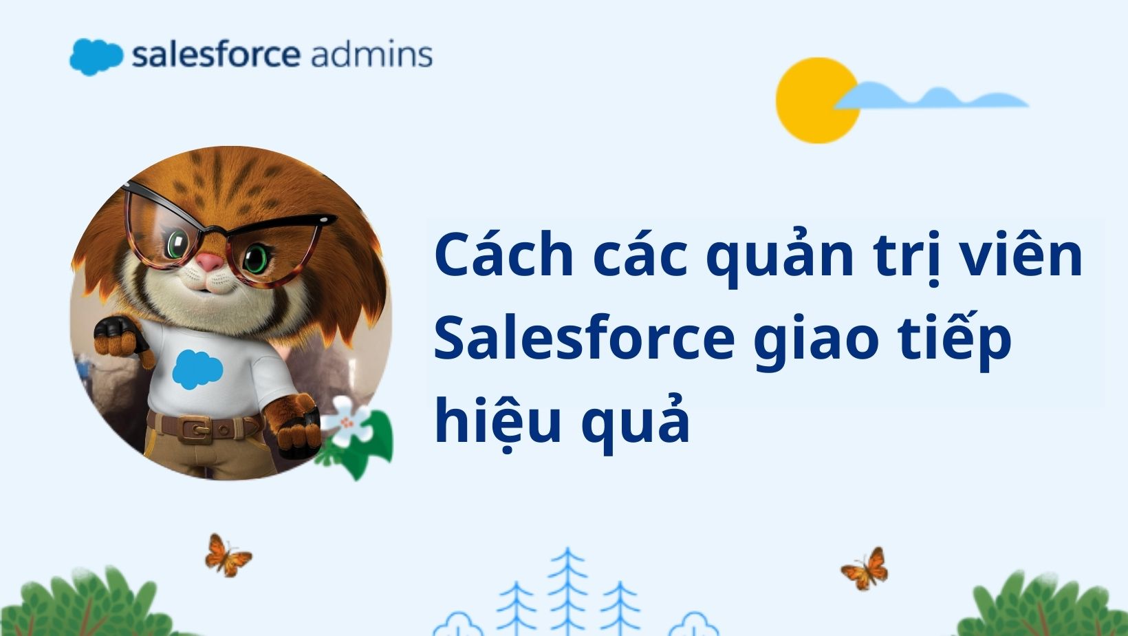 Anthropomorphic tiger in glasses and Salesforce shirt stands in front of text: "Cách các quản trị viên Salesforce giao tiếp hiệu quả," with a sunny sky, plants, and butterflies.