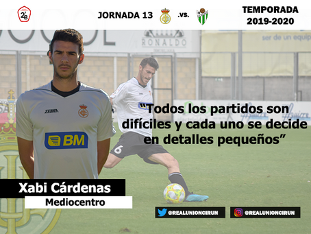 Jornada 13. Declaraciones de Xabier Cárdenas