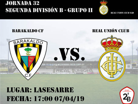 Jornada 32: Barakaldo CF - Real Unión Club