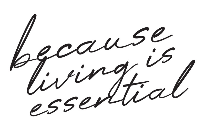 because living is essential