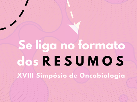 Formatação de resumos | Últimos dias para inscrever trabalhos no Simpósio de Oncobiologia