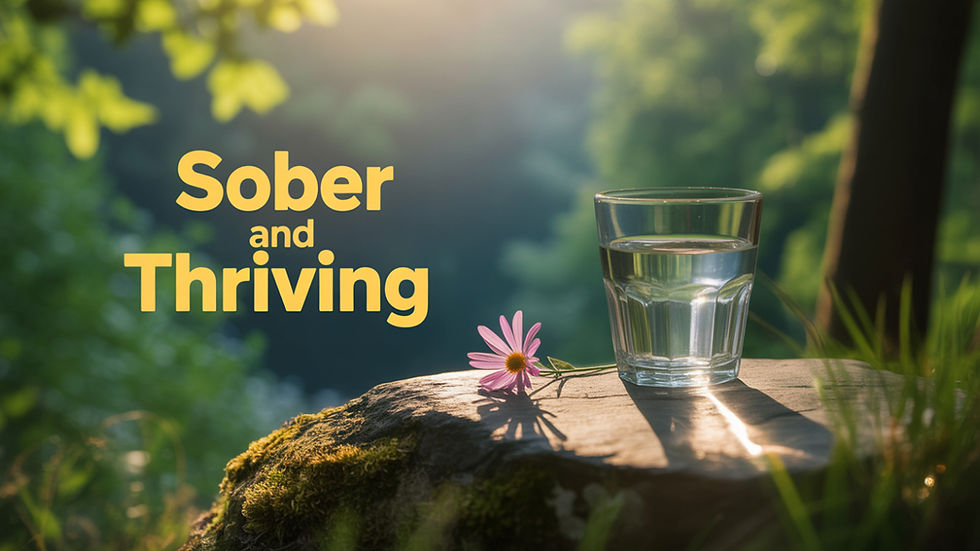 Glass of water and pink flower on a sunlit rock in a lush green forest. Text reads "Sober and Thriving" in yellow. Peaceful mood. How to Get Sober.
