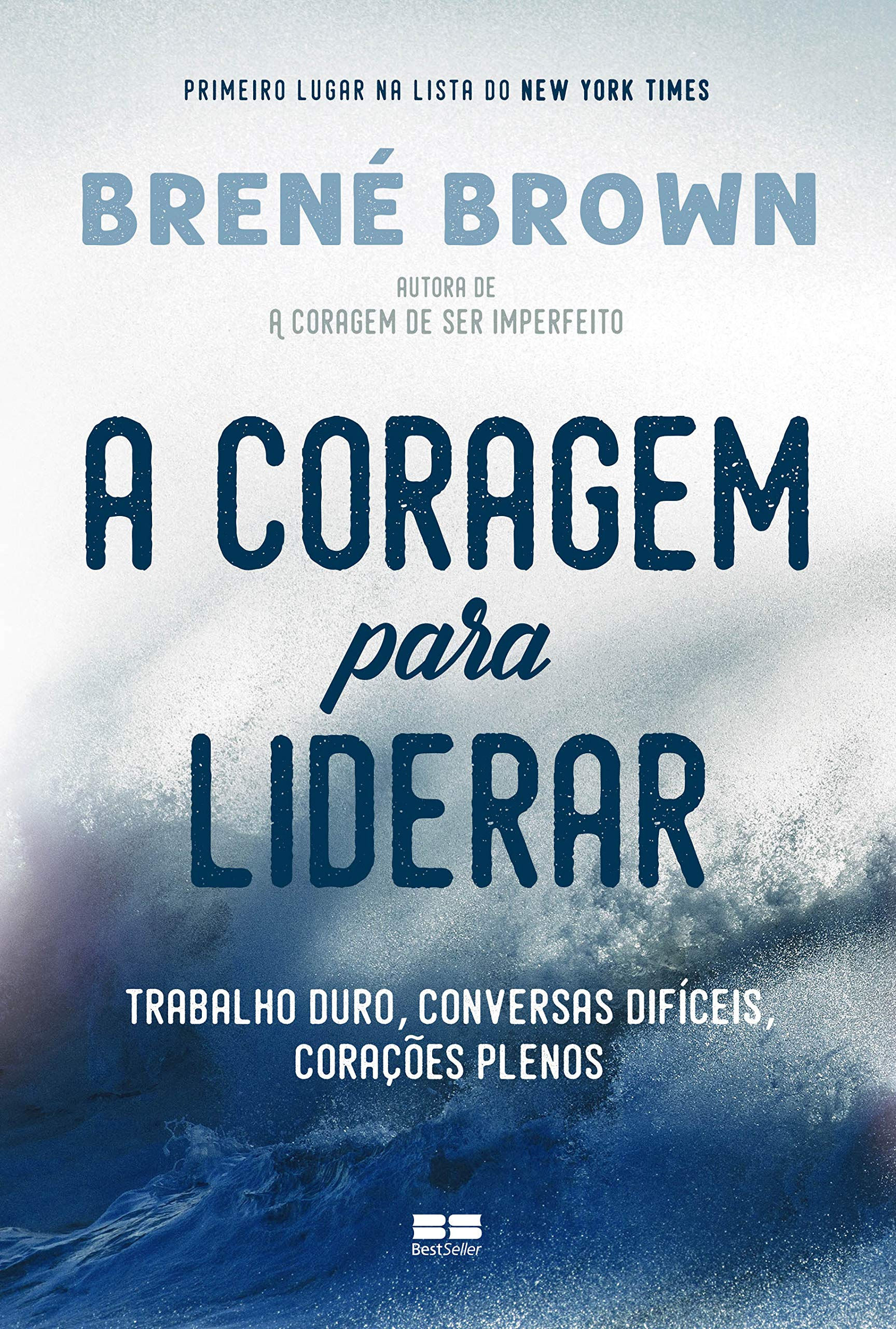 A coragem para liderar: Trabalho duro, conversas difíceis, corações plenos