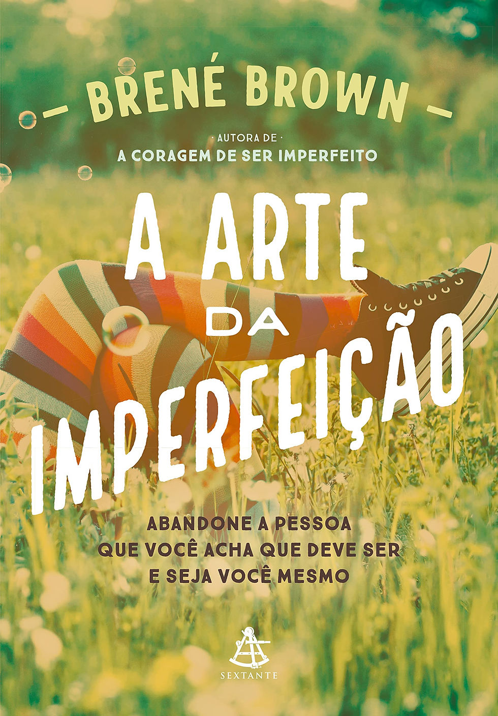 A arte da imperfeição: Abandone a pessoa que você acha que deve ser e seja você