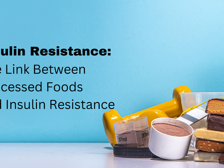 Insulin Resistance: Could Processed Foods Be The Culprit?