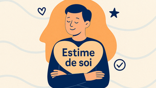 Illustration représentant l’estime de soi : une personne souriante se tient les bras croisés, entourée d’icônes de cœur, étoile et validation, avec un grand cœur inscrit 'Estime de soi' sur la poitrine, sur fond de silhouette humaine orange
