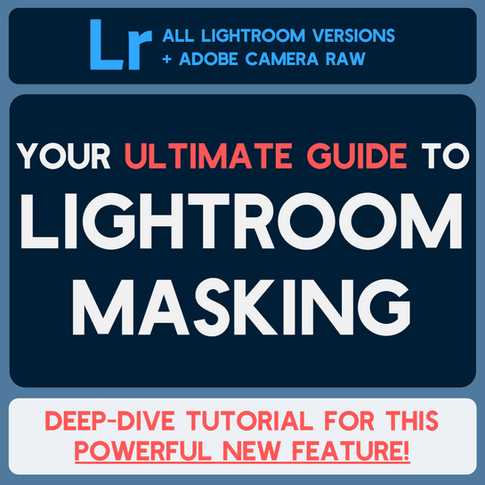 Lightroom Masking Guide: Everything You Need to Know