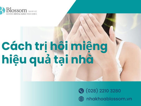 NGUYÊN NHÂN GÂY HÔI MIỆNG. CÁCH TRỊ HÔI MIỆNG HIỆU QUẢ TẠI NHÀ