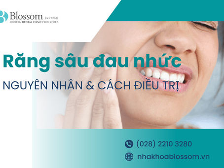 RĂNG SÂU ĐAU NHỨC LÀ GÌ? NGUYÊN NHÂN VÀ HƯỚNG ĐIỀU TRỊ RA SAO? – NHA KHOA BLOSSOM