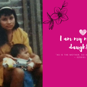 I am my mother's daughter.