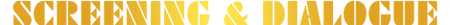 SCREENING & DIALOGUE.png