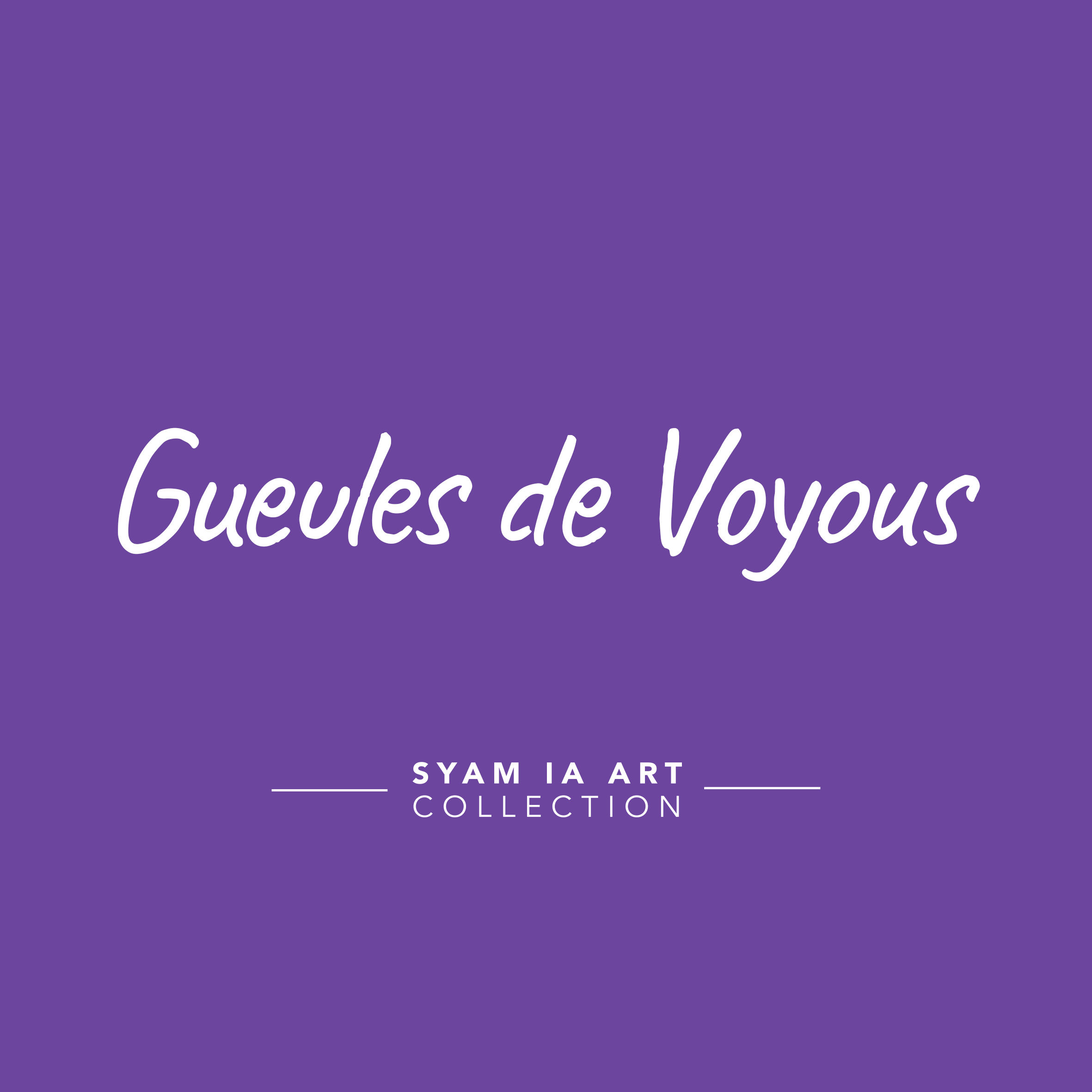 GUEULES DE VOYOUS