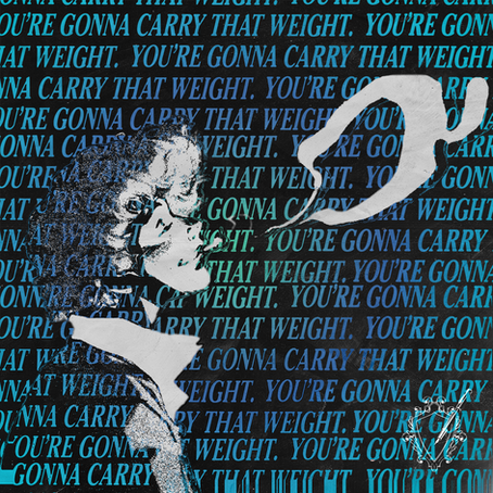 You're Gonna Carry That Weight