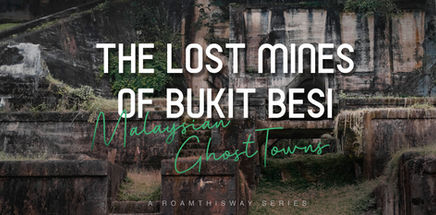 Malaysian Ghost Towns Series - The Lost Mines of Bukit Besi
