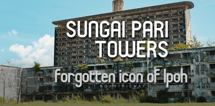 Sungai Pari Towers - Ipoh's Forgotten Modernist Icon