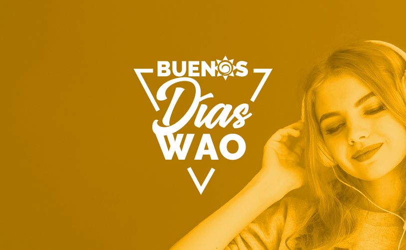 BUENOS DIAS WAO