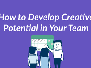 How to Develop Creative Potential in Your Team