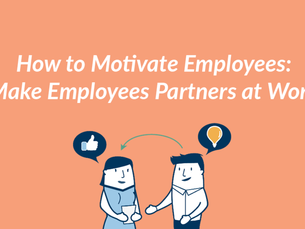 How to Motivate Your Employee: Make Employees Partners at Work
