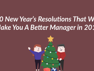 10 New Year’s Resolutions That Will Make you a Better Manager in 2018