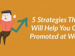 5 Strategies That Will Help you get Promoted at Work