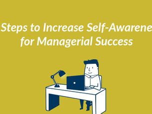 4 Steps to Increase Self-awareness for Managerial Success