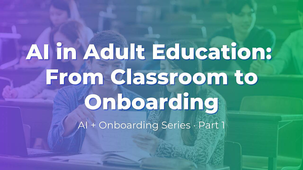 AI in Adult Learning: Rethinking the First Steps — From Classroom to Onboarding
