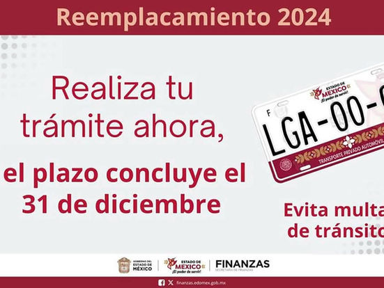 31 de diciembre, último día para cumplir con el Reemplacamiento Edoméx 2024